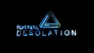 BEAUTIFUL DESOLATION - Launch Trailer