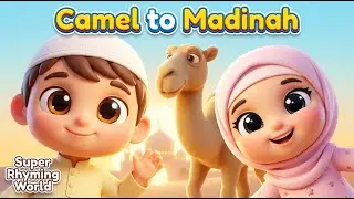 Camel to Madinah | Clip Clop Clip Clop | Bismillah Madinah | Islamic Kids Rhyme