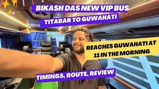 Bikash Das&rsquo; 4th VIP Bus | Special Timings | Review | For those who need to reach Guwahati early