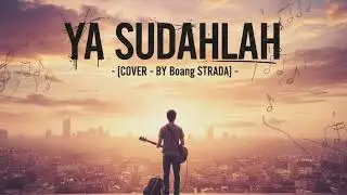 YA SUDAHLAH - Bondan Prakoso [COVER BY Boang STRADA] @Boang67 