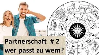 Beziehung und Partnerschaft im Horoskop. Psycholog. Astrologie Wer passt zu wem? Praxisbeispiel Nr.2