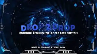 Drop 2 Drop Bigroom Techno (Z)elected 2025 (D2D) Mixed By Zechno & Ryuzaki Rama