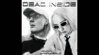 4EVAH & Baby Meelo - Dead Inside