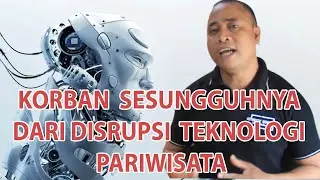 SADIS# Hilangnya Jutaan pekerjaan akibat disrupsi digital teknology di industry pariwisata
