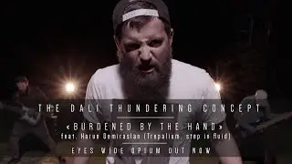 The Dali Thundering Concept - Burdened by the Hand ft. Harun Demiraslan [OFFICIAL MUSIC VIDEO]