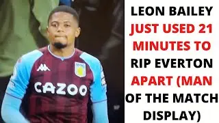 Leon Bailey turned up against Everton, speed, skill and finishing (beast mode)