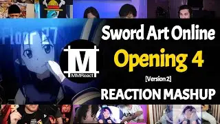 Sword Art Online Opening 4 Version 2 | Reaction Mashup