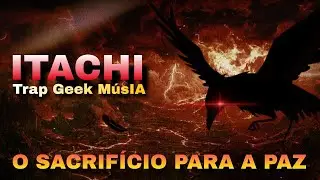 O PESO DA PAZ | Itachi - Trap Geek M&uacute;sIA