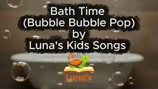 Bath Time (Bubble Bubble Pop) - Fun Bath Time Routine Song for Parents, Toddlers and Kids
