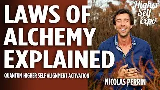 Laws of Alchemy Explained: Quantum Higher Self Alignment with Nicolas Perrin