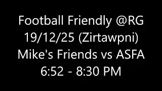 Football Friendly - ASFA vs Mike's Friends (19/12/2025, Friday) @RG Stadium, Mualpui