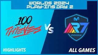 100T vs R7 - Highlights ALL GAMES - Worlds 2024 Play Ins Day 2 - 100 Thieves vs Movistar R7