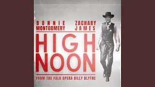 High Noon (from the folk opera Billy Blythe)