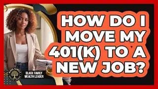 How Do I Move My 401(k) to a New Job?
