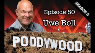 Episode 80 - Poddywood Interviews... Uwe Boll