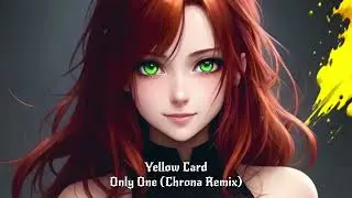 Yellow Card - Only One (Chrona Remix)