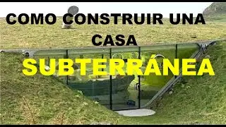 como CONSTRUIR una  CASA SUBTERR&Aacute;NEA
