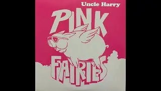 PINK FAIRIES - Uncle Harry (Full Vinyl)
