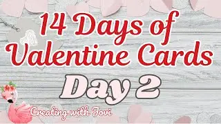 14 Days of Valentine Cards/ Daily Cardmaking with Creating with Jovi.