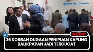 🔴LIVE: 26 Korban Dugaan Penipuan Kaplingan di Balikpapan Jadi Tergugat di Persidangan
