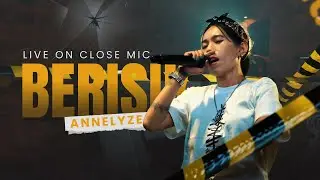 ANNELYZE - BERISIK | Live On #closemic #2