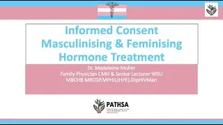2.1b PATHSA GAHC Training: Informed consent for Masculinising and Feminising GAHT