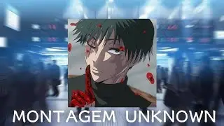 MONTAGEM UNKNOWN (Speed up)