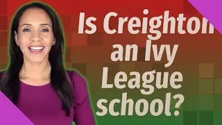 Is Creighton an Ivy League school?