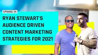 Ryan Stewart's Audience Driven Content Marketing Strategies for 2021