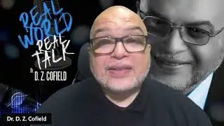 Real World Real Talk with Dr. D.Z. Cofield | Dr. Annise Wilson