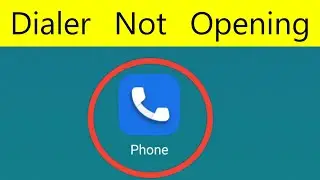 Dialer Not Opening | Phone  (Calling & Dialer) App Not Working On Android