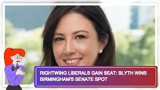 Rightwing Liberals Gain Seat: Blyth Wins Birmingham's Senate Spot