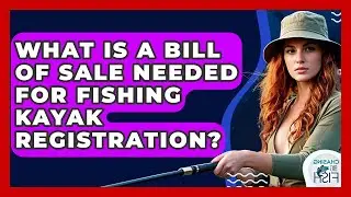 What Is A Bill Of Sale Needed For Fishing Kayak Registration? - Chasing Big Fish