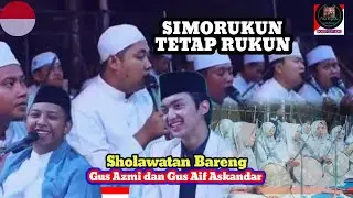 SHOLAWATAN BARENG GUS AZMI DAN GUS AIF ASKANDAR - SIMORUKUN SEMOGA TETAP RUKUN