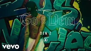 Den Z - Go Fi Dem (Official Video)