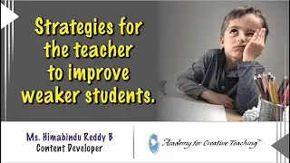 Strategies for the Teachers to Improve weaker students | Ms Himabindu Reddy