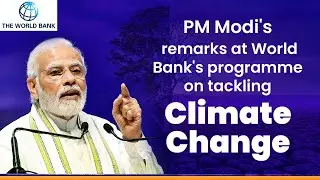 PM Shri Narendra Modi's remarks at World Bank's programme on tackling climate change | PM Modi