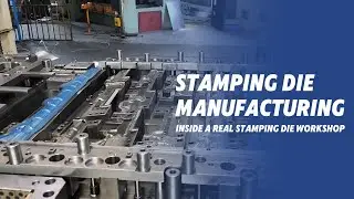 How Are Stamping Dies Made | Inside a Real Stamping Die Workshop