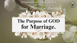 [Marriage Seminar] The Purpose of GOD for Marriage || IBC Linz || Day 3