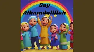 If You&rsquo;re Grateful and You Know It, Say Alhamdulillah!