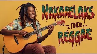 NAKARELAKS NA REGGAE 🇵🇭| Nonstop Play List| Reggae NAF