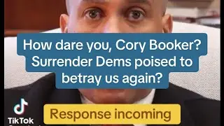 Cory Booker, HOW DARE YOU? (Surrender Dems poised to betray us...again)