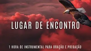 FUNDO MUSICAL PRA ENTRAR NA PRESENÇA DE DEUS | LUGAR DE ENCONTRO | Rayan Michel