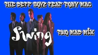 The Deff Boyz feat Tony Mac - Swing (two mad mix)