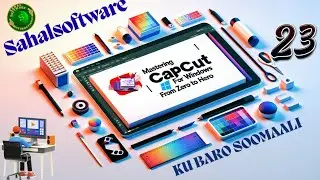 Lesson 23. Using Masks| CapCut | Video Editing | Graphic Design | Sahalsoftware | Somali ku baro