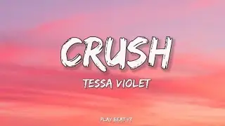 Tessa Violet - Crush (Lyrics)