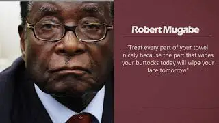TREAT YOUR TOWEL WELL ROBERT MUGABE QUOTES