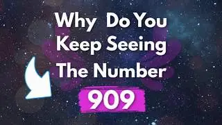 Why Do You Keep Seeing 909? | 909 Angel Number Meaning