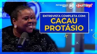 CACAU PROTÁSIO - ENTREVISTA COMPLETA
