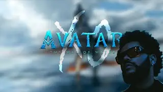 Nothing Is Lost: The Weeknd ~ Avatar: The Way of Water 2022